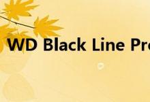 WD Black Line Pro为游戏玩家提供便携性