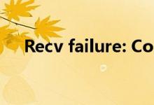 Recv failure: Connection was reset
