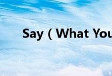 Say（What You WillEric Clapton）