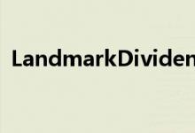  LandmarkDividend收购1.2MSFCampus 